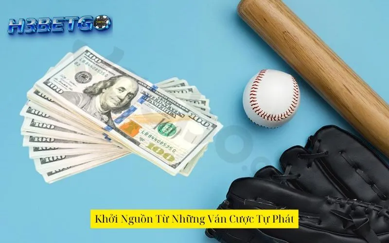 Khởi Nguồn Từ Những Ván Cược Tự Phát