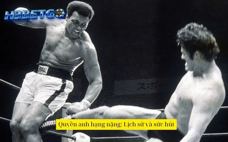 Quyền anh hạng nặng: Lịch sử và sức hút
