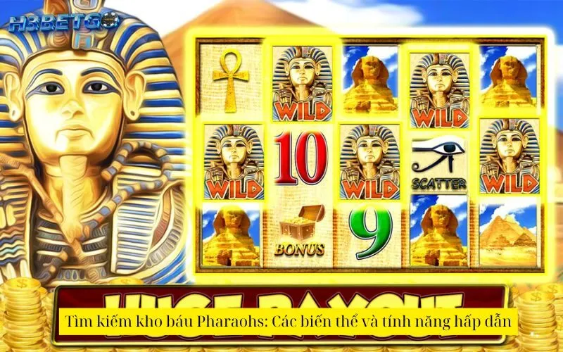 Tìm kiếm kho báu Pharaohs: Các biến thể và tính năng hấp dẫn