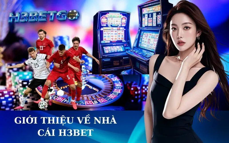 Giới thiệu về nhà cái h3bet